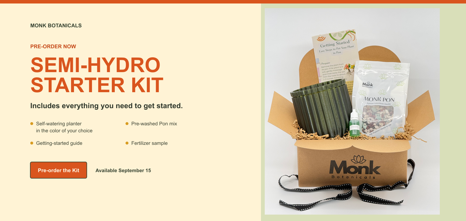 Pre-order the Monk Botanicals Semi-Hydro Starter Kit. Available September 15.